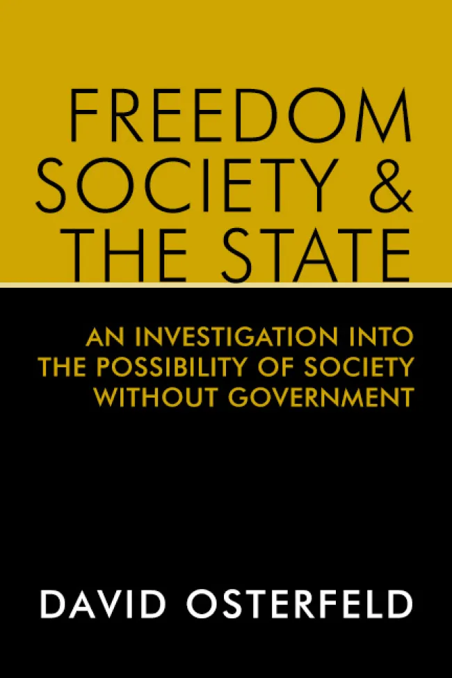 Freedom, Society, and the State by David Osterfeld